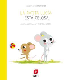 EMOCIONES: LA RATITA LUCÍA ESTÁ CELOSA