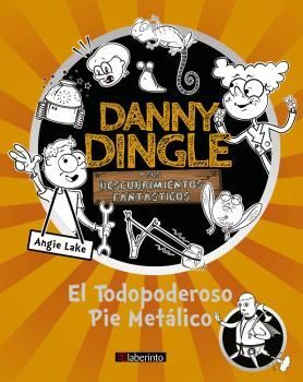EL TODOPODEROSO PIE METÁLICO. DANNY DINGLE Y SUS DESCUBRIMIENTOS FANTÁSTICOS