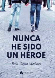 NUNCA HE SIDO UN HÉROE