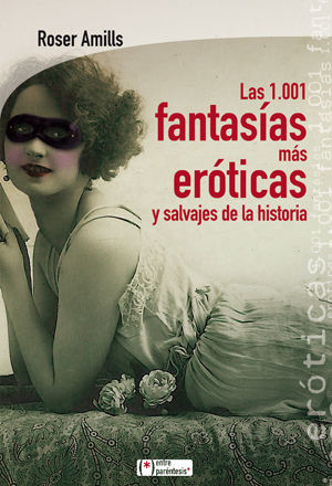 LAS 1.001 FANTASÍAS MÁS ERÓTICAS Y SALVAJES DE LA HISTORIA