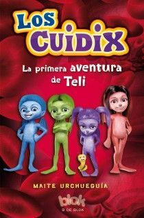 LOS CUIDIX. LA PRIMERA AVENTURA DE TELI