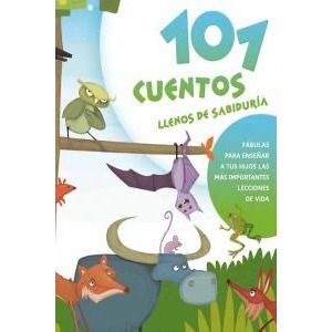 101 CUENTOS LLENOS DE SABIDURÍA. FÁBULAS PARA ENSEÑAR A TUS HIJOS LAS MÁS IMPORT