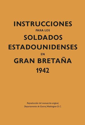 INSTRUCCIONES PARA LOS SOLDADOS ESTADOUNIDENSES EN GRAN BRETA?A, 1942