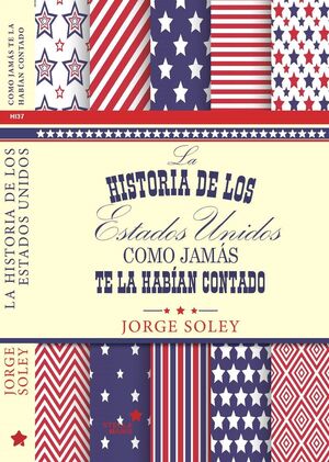 LA HISTORIA DE LOS ESTADOS UNIDOS COMO JAMÁS TE LA HABÍAN CONTADO