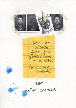 CÓMO SER VALIENTE, JUSTO, FELIZ Y OTRAS COSAS EN LA VIDA (O AL MENOS INTENTARLO)