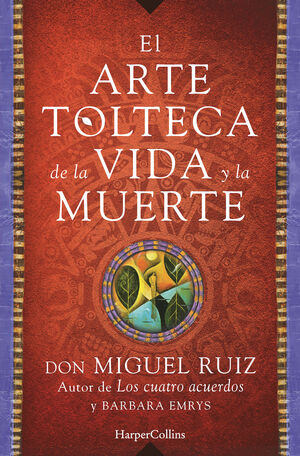 EL ARTE TOLTECA DE LA VIDA Y LA MUERTE