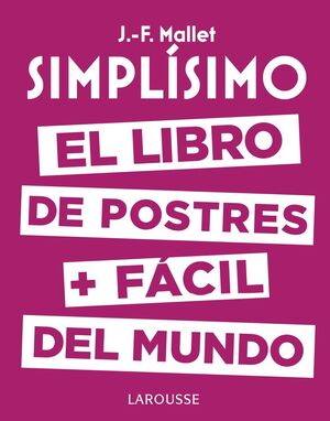 SIMPLÍSIMO. EL LIBRO DE POSTRES MÁS FÁCIL DEL MUNDO