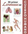 MI PRIMER LAROUSSE DEL CUERPO HUMANO