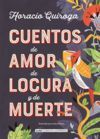 CUENTOS DE AMOR DE LOCURA Y DE MUERTE