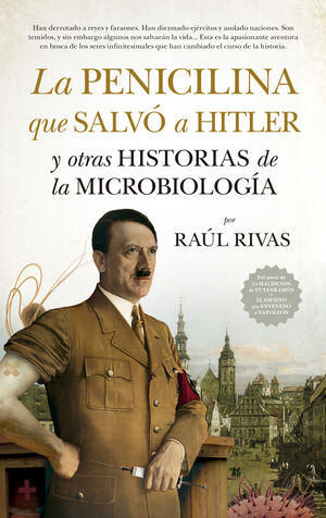 LA PENICILINA QUE SALVÓ A HITLER Y OTRAS HISTORIAS DE LA MICROBIOLOGÍA