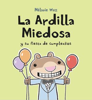 LA ARDILLA MIEDOSA Y SU FIESTA DE CUMPLEAÑOS