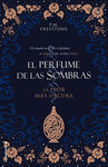 LA FLOR MÁS OSCURA. EL PERFUME DE LAS SOMBRAS VOL. I