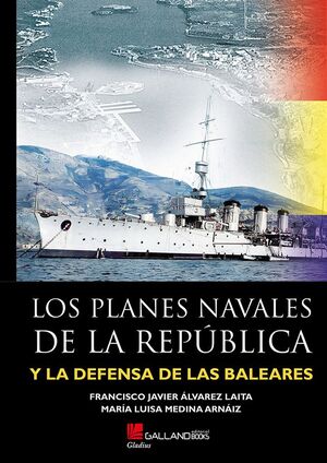 LOS PLANES NAVALES DE LA REPÚBLICA Y LA DEFENSA DE LAS ISLAS BALEARES