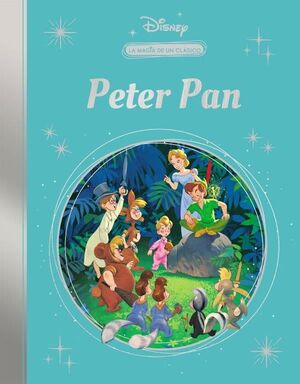 LA MAGIA DE UN CLÁSICO DISNEY: PETER PAN (MIS CLÁSICOS DISNEY)