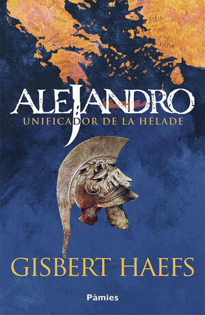 ALEJANDRO. UNIFICADOR DE LA HÉLADE