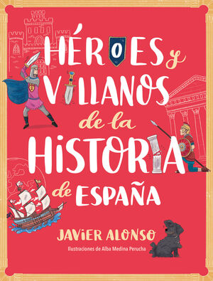 HÉROES Y VILLANOS DE LA HISTORIA DE ESPAÑA