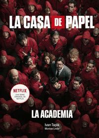 LA CASA DE PAPEL. LA ACADEMIA.