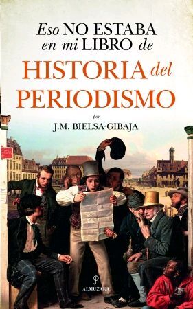 ESO NO ESTABA EN MI LIBRO DE HISTORIA DEL PERIODISMO