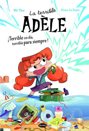 LA TERRIBLE ADÈLE NOVELA 1. ¡TERRIBLE UN DÍA, TERRIBLE PARA SIEMPRE!