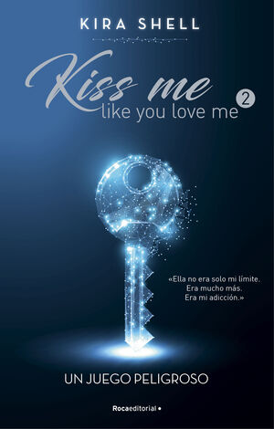 UN JUEGO PELIGROSO (KISS ME LIKE YOU LOVE ME 2)