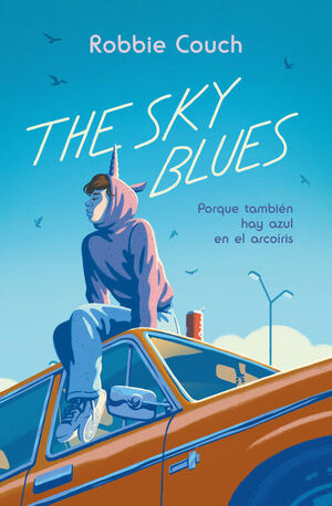 THE SKY BLUES: PORQUE TAMBIEN HAY AZUL EN EL ARCOIRIS