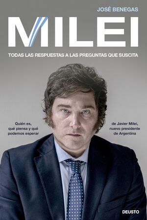 MILEI. TODAS LAS RESPUESTAS A LAS PREGUNTAS QUE SUSCITA