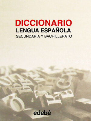 DICCIONARIO SECUNDARIA Y BACHILLERATO (NUEVA EDICIÓN.)