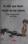 EL NIÑO QUE TENÍA MIEDO DE LOS ROBOTS, EL ROBOT QUE TENÍA MIEDO DE LOS NIÑOS