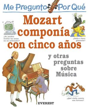 ME PREGUNTO POR QUÉ: MOZART COMPONÍA CON CINCO AÑOS Y OTRAS PREGUNTAS SOBRE MÚSI