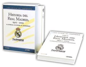 HISTORIAL DEL REAL MADRID, 1902-2002. LA ENTIDAD, LOS SOCIOS, EL MADRIDISMO