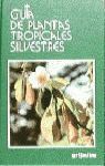 GUÍA DE LAS PLANTAS TROPICALES SILVESTRES