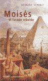 MOISÉS, EL FARAÓN REBELDE