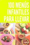 100 MENÚS INFANTILES PARA LLEVAR