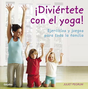 ¡DIVIÉRTETE CON EL YOGA!