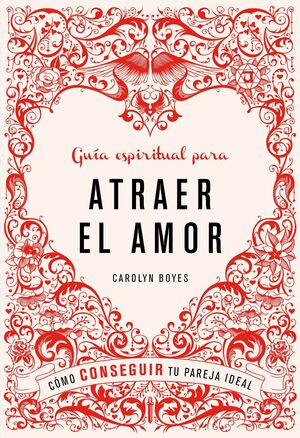 GUÍA ESPIRITUAL PARA ATRAER EL AMOR