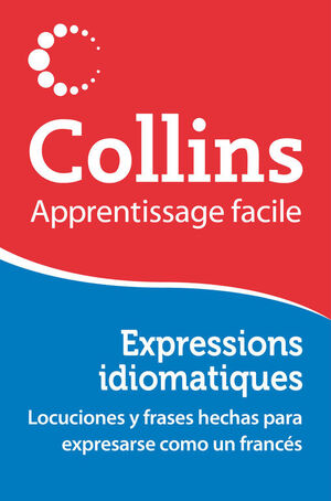 EXPRESSIONS IDIOMATIQUES (APPRENTISSAGE FACILE)