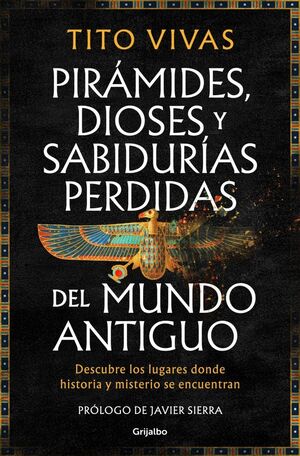 PIRÁMIDES, DIOSES Y SABIDURÍAS PERDIDAS DEL MUNDO ANTIGUO