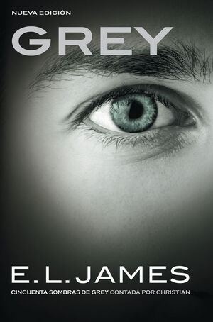 GREY («CINCUENTA SOMBRAS» CONTADA POR CHRISTIAN GREY 1)