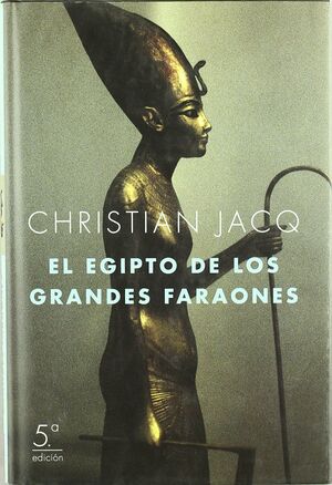 EL EGIPTO DE LOS GRANDES FARAONES