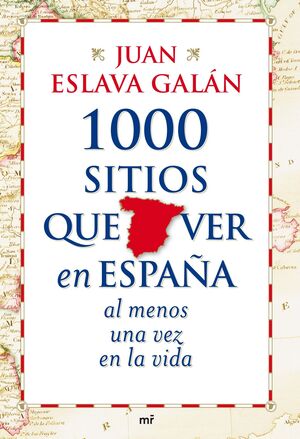 1000 SITIOS QUE VER EN ESPAÑA AL MENOS UNA VEZ EN LA VIDA