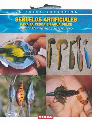 SEÑUELOS ARTIFICIALES PARA LA PESCA EN AGUA DULCE