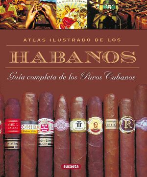 ATLAS ILUSTRADO DE LOS HABANOS, GUÍA COMPLETA DE LOS PUROS CUBANOS