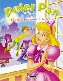 PETER PAN. PINOCHO. EL LIBRO DE LA SELVA (TRES CUENTOS CLÁSICOS)