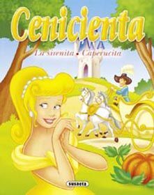 CENICIENTA. LA SIRENITA. CAPERUCITA (TRES CUENTOS CLÁSICOS)