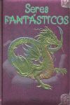 SERES FANTÁSTICOS