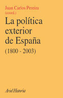 LA POLÍTICA EXTERIOR DE ESPAÑA (1800-2003). HISTORIA, CONDICIONANTES Y ESCENARIO