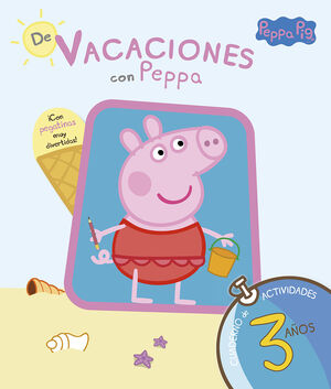 DE VACACIONES CON PEPPA - 3 AÑOS (PEPPA PIG. CUADERNO DE ACTIVIDADES)