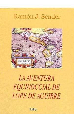 LA AVENTURA EQUINOCCIAL DE LOPE DE AGUIRRE