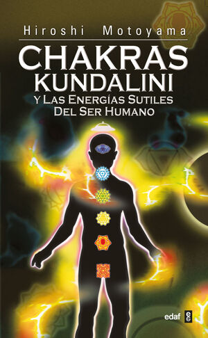 CHAKRAS, KUNDALINI Y LAS ENERGÍAS SUTILES DEL SER HUMANO