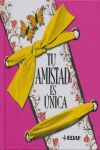TU AMISTAD ES ÚNICA